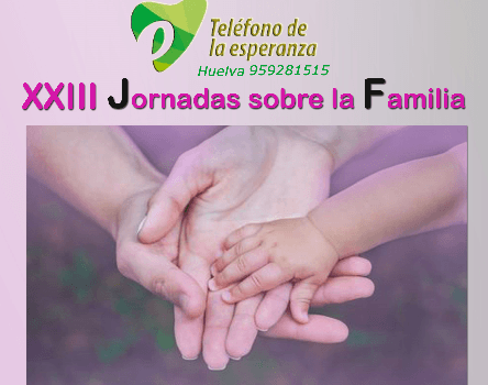 El Teléfono de la Esperanza de Huelva celebra sus XXIII Jornadas sobre Familia